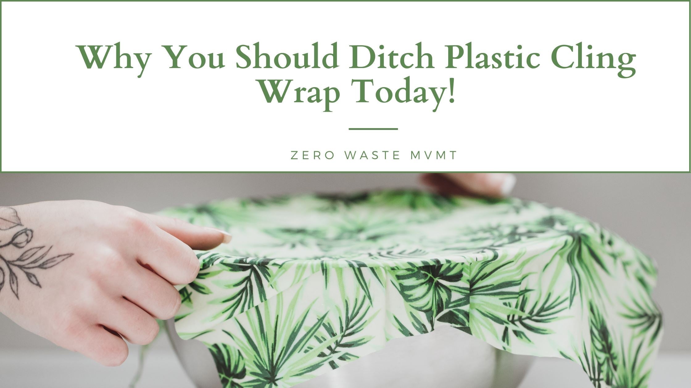 Why Should You Ditch Plastic Cling Wrap? – Zero Waste MVMT